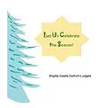 E-Book (epub) Let Us Celebrate the Season! von Brigitta Gisella Geltrich-Ludgate