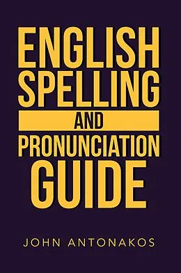 E-Book (epub) English Spelling and Pronunciation Guide von John Antonakos