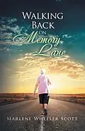 E-Book (epub) Walking Back on Memory Lane von Marlene Wheeler Scott