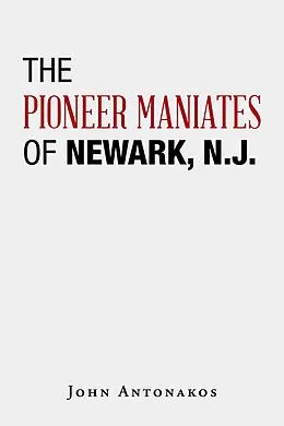 E-Book (epub) The Pioneer Maniates of Newark, N.J. von John Antonakos