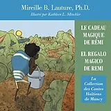E-Book (epub) Le Cadeau Magique De Rémi / El Regalo Magico De Remi von Mireille B. Lauture Ph. D.