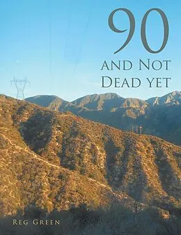 E-Book (epub) 90 and Not Dead Yet von Reg Green