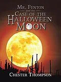 E-Book (epub) Mr. Fenton and the Case of the Halloween Moon von Chester Thompson