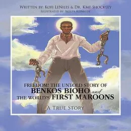 E-Book (epub) Freedom! the Untold Story of Benkos Bioho and the World's First Maroons von Kofi Leniles, Kmt Shockley