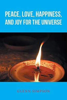 E-Book (epub) Peace, Love, Happiness, and Joy for the Universe von Glenn Simpson