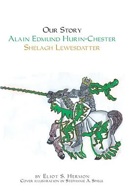 E-Book (epub) Our Story Alain Edmund Hurin-Chester Shelagh Lewesdattir von Eliot S. Hermon