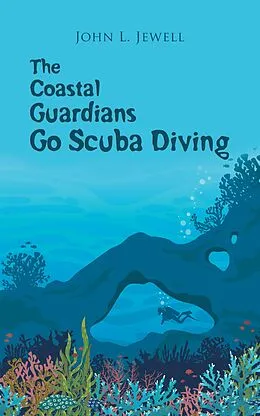 E-Book (epub) The Coastal Guardians Go Scuba Diving von John L. Jewell