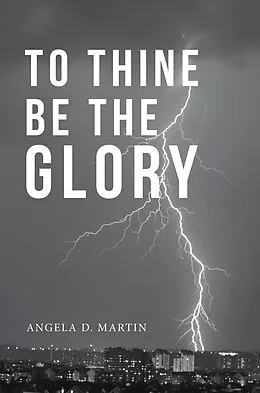 E-Book (epub) To Thine Be the Glory von Angela D. Martin