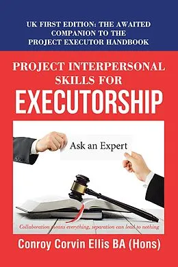 E-Book (epub) Project Interpersonal Skills for Executorship von Conroy Corvin Ellis BA