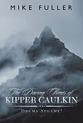 E-Book (epub) The Daring Times of Kipper Caulkin von Mike Fuller