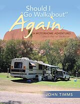 E-Book (epub) "Should I Go Walkabout" Again (A Motorhome Adventure) von John Timms