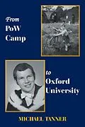E-Book (epub) From Pow Camp to Oxford University von Michael Tanner