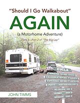 E-Book (epub) "Should I Go Walkabout" Again (A Motorhome Adventure) von John Timms