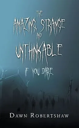 E-Book (epub) The Amazing, Strange and Unthinkable von Dawn Robertshaw