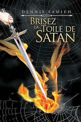 eBook (epub) Brisez La Toile De Satan de Dennis Famieh