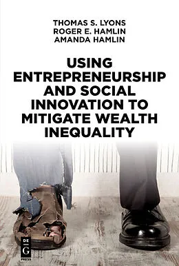 ePUB Using Entrepreneurship and Social Innovation to Mitigate Wealth Inequality von Thomas S. Lyons, Roger E. Hamlin, Amanda Hamlin