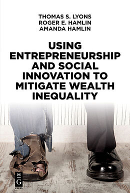 Couverture cartonnée Using Entrepreneurship and Social Innovation to Mitigate Wealth Inequality de Thomas S. Lyons, Amanda Hamlin, Roger E. Hamlin