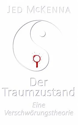 E-Book (epub) Der Traumzustand - Eine Verschwörungstheorie von Jed Mckenna