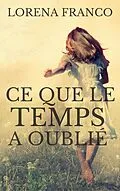 E-Book (epub) Ce que le temps a oublié von Lorena Franco