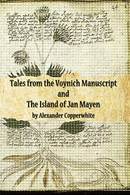 E-Book (epub) Tales from the Voynich Manuscript and The Island of Jan Mayen von Alexander Copperwhite