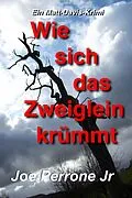 E-Book (epub) Wie sich das Zweiglein krummt: Ein Matt-Davis-Krimi von Joe Perrone Jr