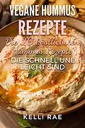E-Book (epub) Vegane Hummus Rezepte - Die 20 köstlichsten Hummus Rezepte, die schnell und leicht sind von Kelli Rae