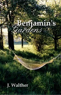 E-Book (epub) Benjamin's Gardens von J. Walther