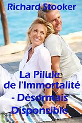 E-Book (epub) La Pilule de l' Immortalite- Desormais disponible von Richard Stooker