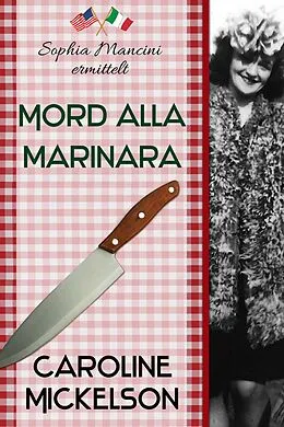 E-Book (epub) Mord alla Marinara (Sophia Mancini ermittelt) von Caroline Mickelson