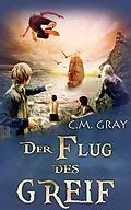 E-Book (epub) Der Flug des Greif von C. M. Gray