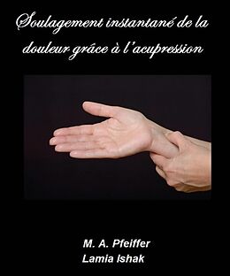 E-Book (epub) Soulagement instantane de la douleur grace a l'acupression von Marcus A. Pfeiffer