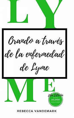 E-Book (epub) Orando a través de la enfermedad de Lyme, 2da Edición von Rebecca VanDeMark