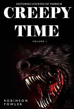 E-Book (epub) Creepy Time Volume 1: Histoires Courtes de Terreur von Robinson Fowler