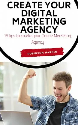 E-Book (epub) Create your Digital Marketing Agency - 14 tips to create your Online Marketing Agency von Robinson Hardin
