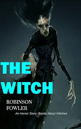 E-Book (epub) Witch, An Horror Story: Books About Witches von Robinson Fowler