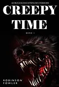 E-Book (epub) Creepy Time Band 1 : Kurzgeschichten des Terrors von Robinson Fowler