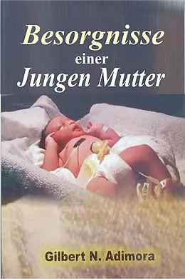 E-Book (epub) Besorgnisse einer jungen Mutter von Gilbert N. Adimora