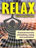 E-Book (epub) Relax Within Everyone's Reach Practical Exercises of Breathing, Easing and Visualization von Franklin A. Diaz Larez