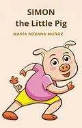 E-Book (epub) SIMON, the Little Pig von Maria Roxana Munoz
