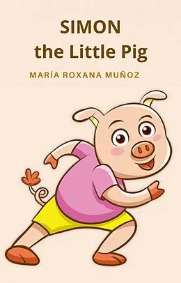 E-Book (epub) SIMON, the Little Pig von Maria Roxana Munoz