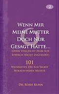 E-Book (epub) Wenn Mir Meine Mutter Doch Nur Gesagt Hatte... (Oder Vielleicht Habe Ich Einfach Nicht Zugehort) von Rosie Kuhn