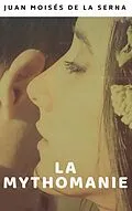 E-Book (epub) La Mythomanie von Juan Moises de la Serna