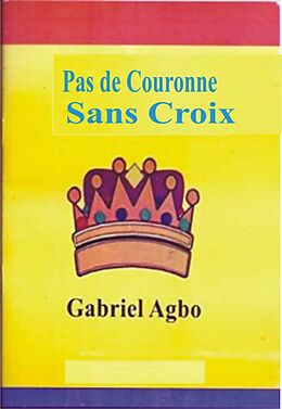E-Book (epub) Pas de Couronne Sans Croix von Gabriel Agbo