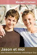 E-Book (epub) Jason et moi: Une Histoire d'Amour Initiatique Gay von Maxwell Carlsen