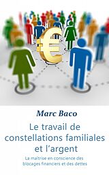 E-Book (epub) Le travail des constellations familiales et l'argent von Marc Baco