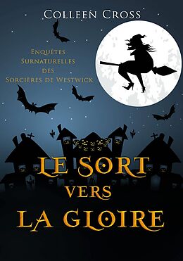 eBook (epub) Le sort vers la gloire : Une Petite Enquete des Sorcieres de Westwick de Colleen Cross