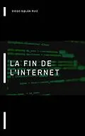 E-Book (epub) La fin de l'internet von Diego Galan Ruiz