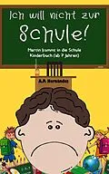 E-Book (epub) Ich will nicht zur Schule! Martin kommt in die Schule. Kinderbuch (ab 7 Jahren) von A. P. Hernandez