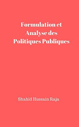 E-Book (epub) Formulation et Analyse des Politiques Publiques von Shahid Hussain Raja