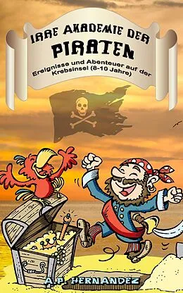 E-Book (epub) Irre Akademie der Piraten: Ereignisse und Abenteuer auf der Krebsinsel (8-10 Jahre) von A. P. Hernandez